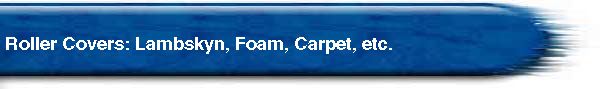  Roller Covers: Lambskyn, Foam, Carpet, etc. 